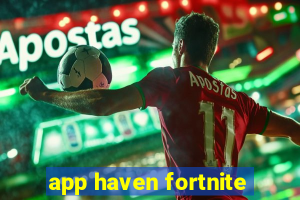 app haven fortnite